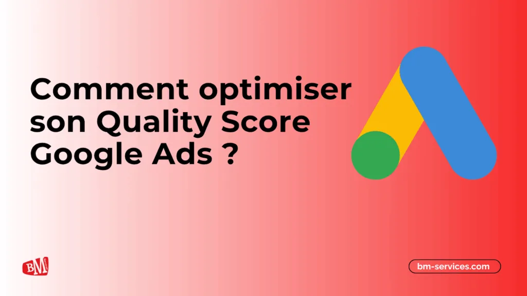 Comment optimiser son Quality Score Google Ads ?